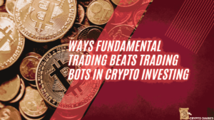 8 Ways Fundamental Trading Beats Trading Bots in Crypto Investing