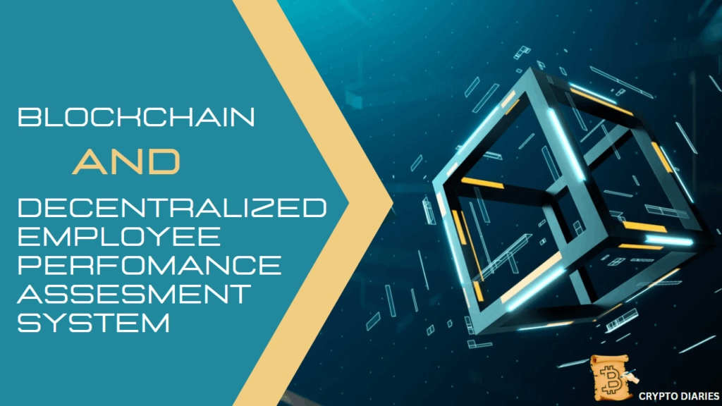 How the Blockchain Technology Can Create Decentralized Employee Performance Assessment System (HR) - Performance Appraisal